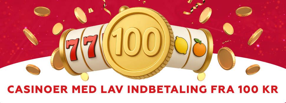 casinoer med lav indbetaling fra 100 kr